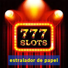 estralador de papel